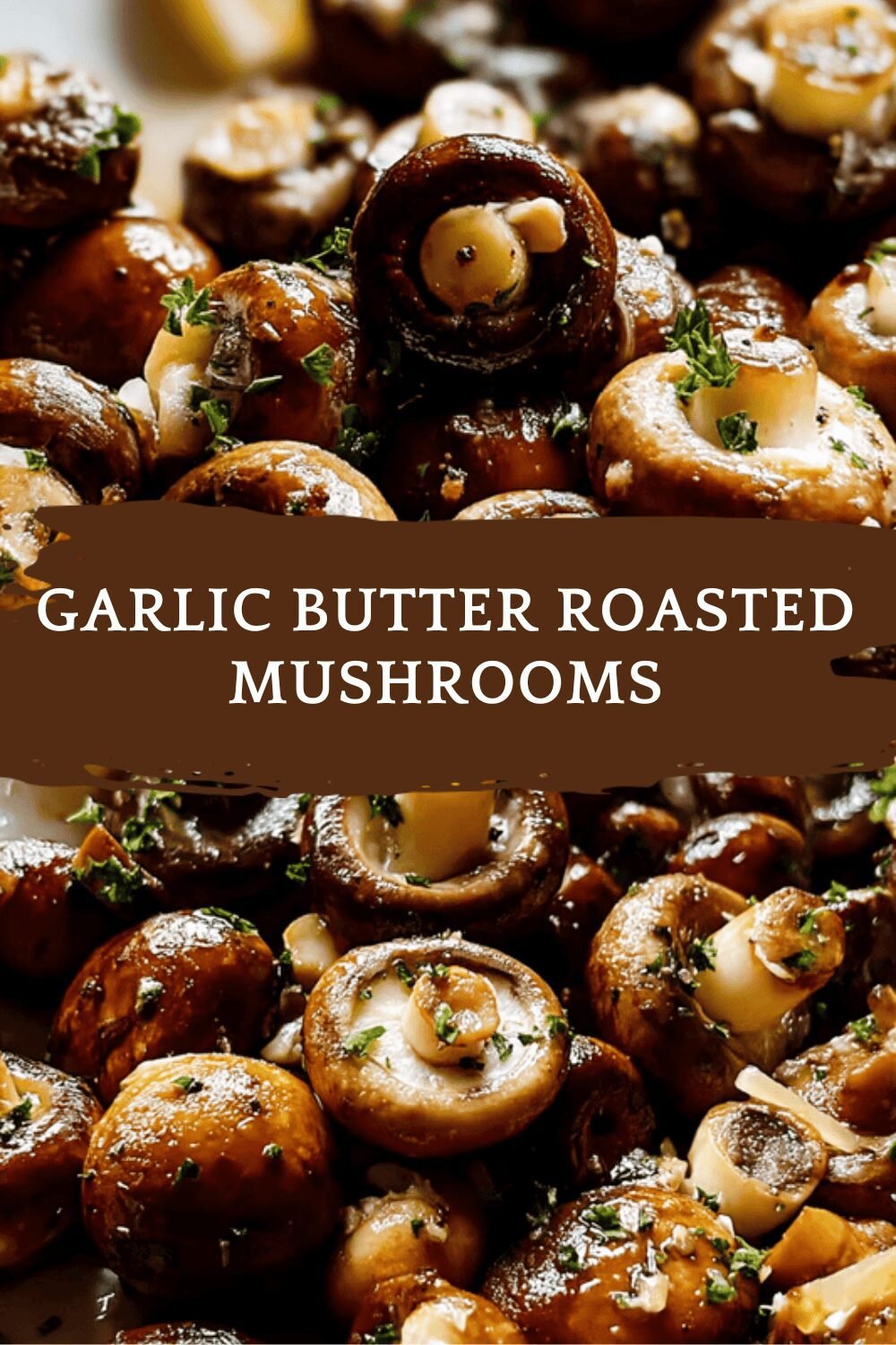 Garlic Butter Roasted Mushrooms