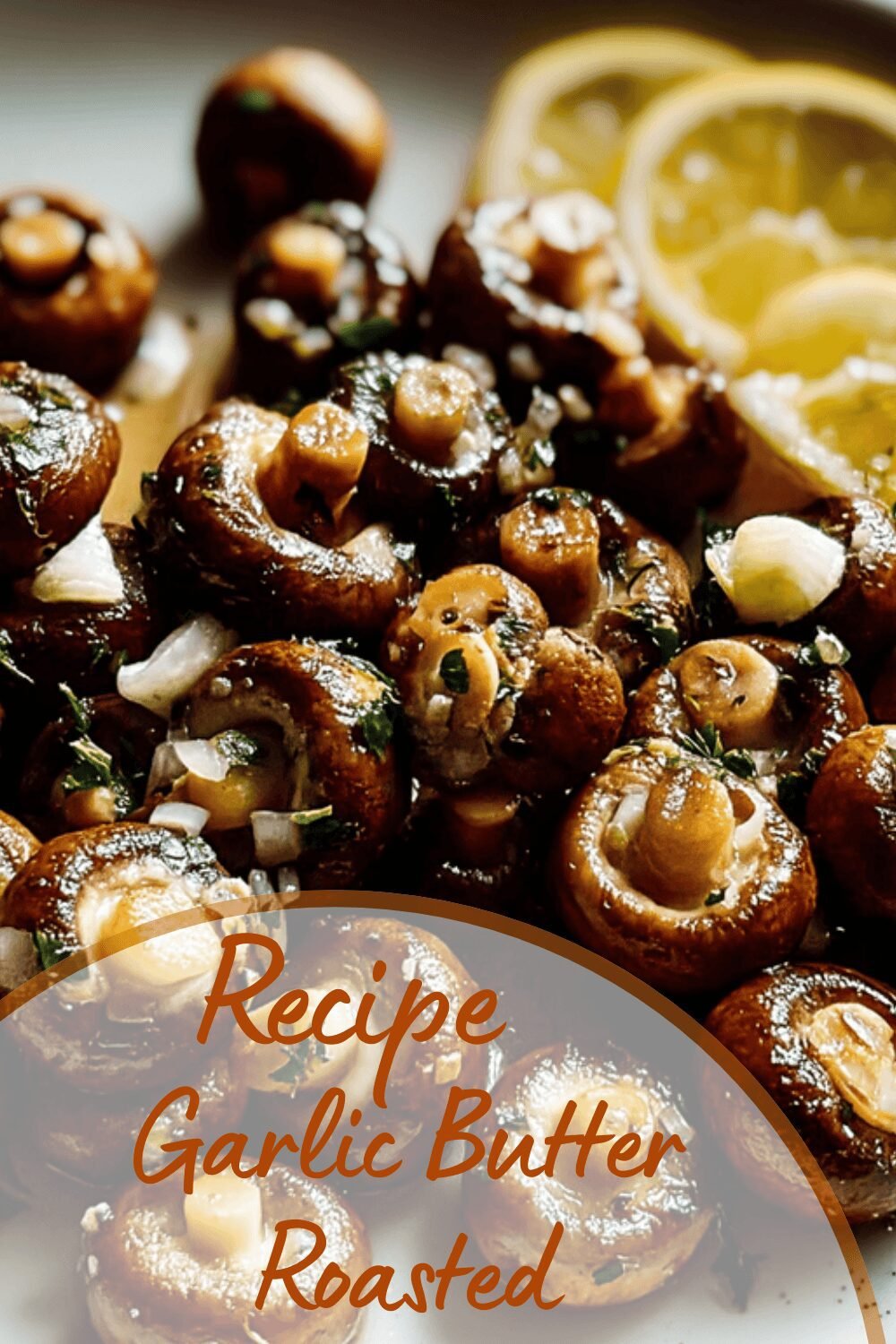 Garlic Butter Roasted Mushrooms