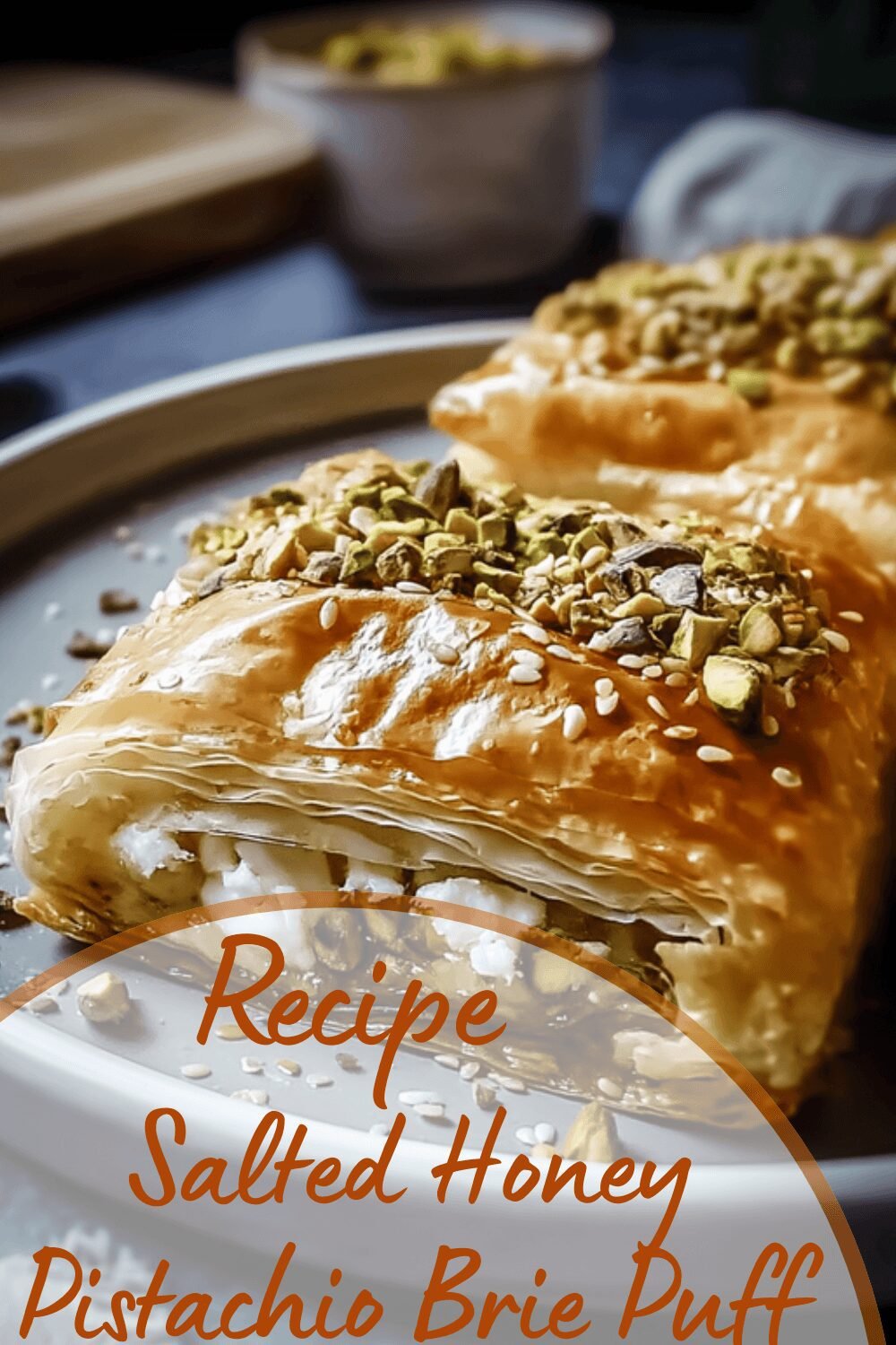 Salted Honey Pistachio Brie Puff Pastry