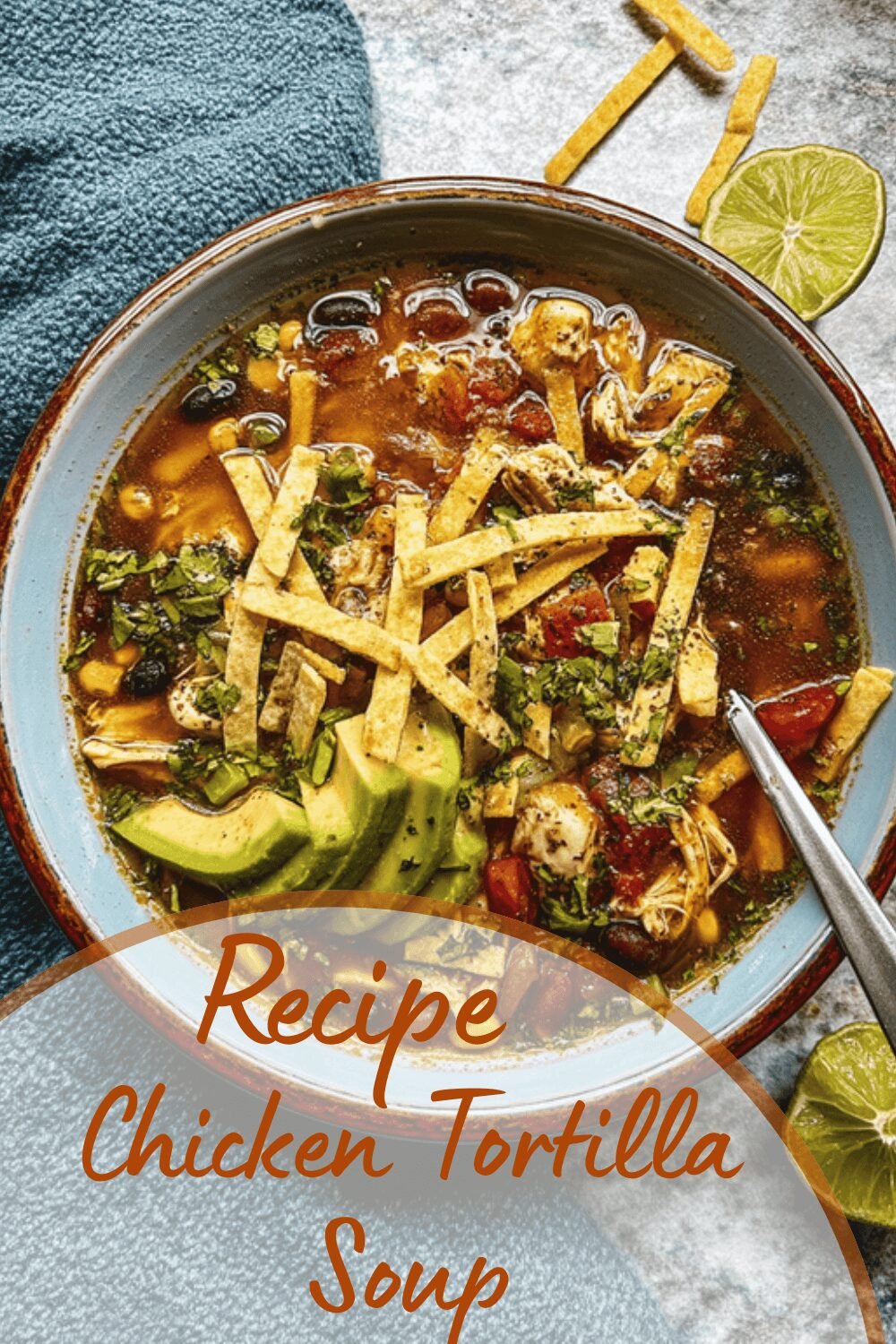 Chicken Tortilla Soup Recipe With Creamy And Authentic Flavors 7 Chicken Tortilla Soup