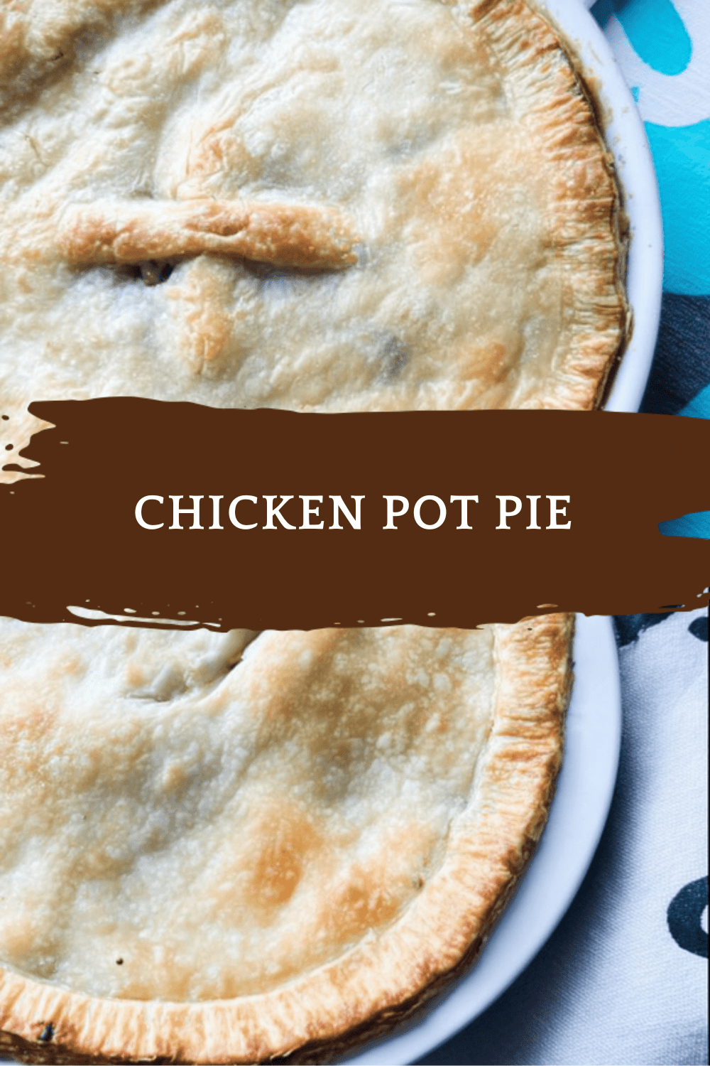 Chicken Pot Pie Recipe With Flaky Crust And Creamy Filling 6 Chicken Pot Pie