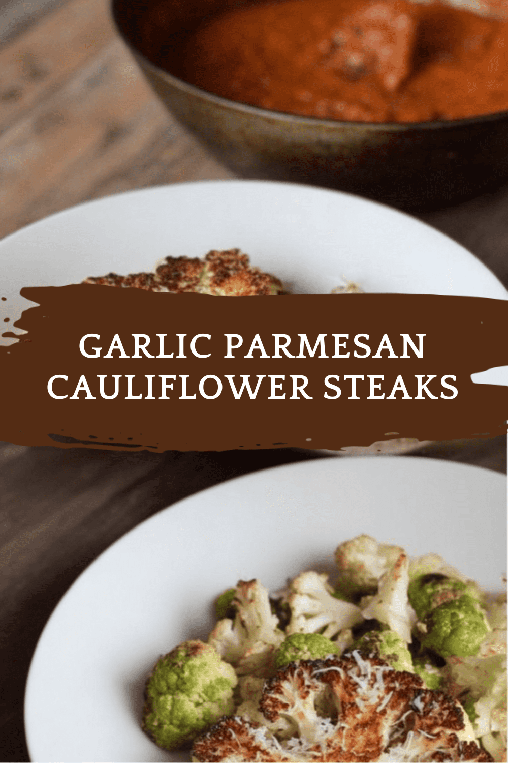 Garlic Parmesan Cauliflower Steaks
