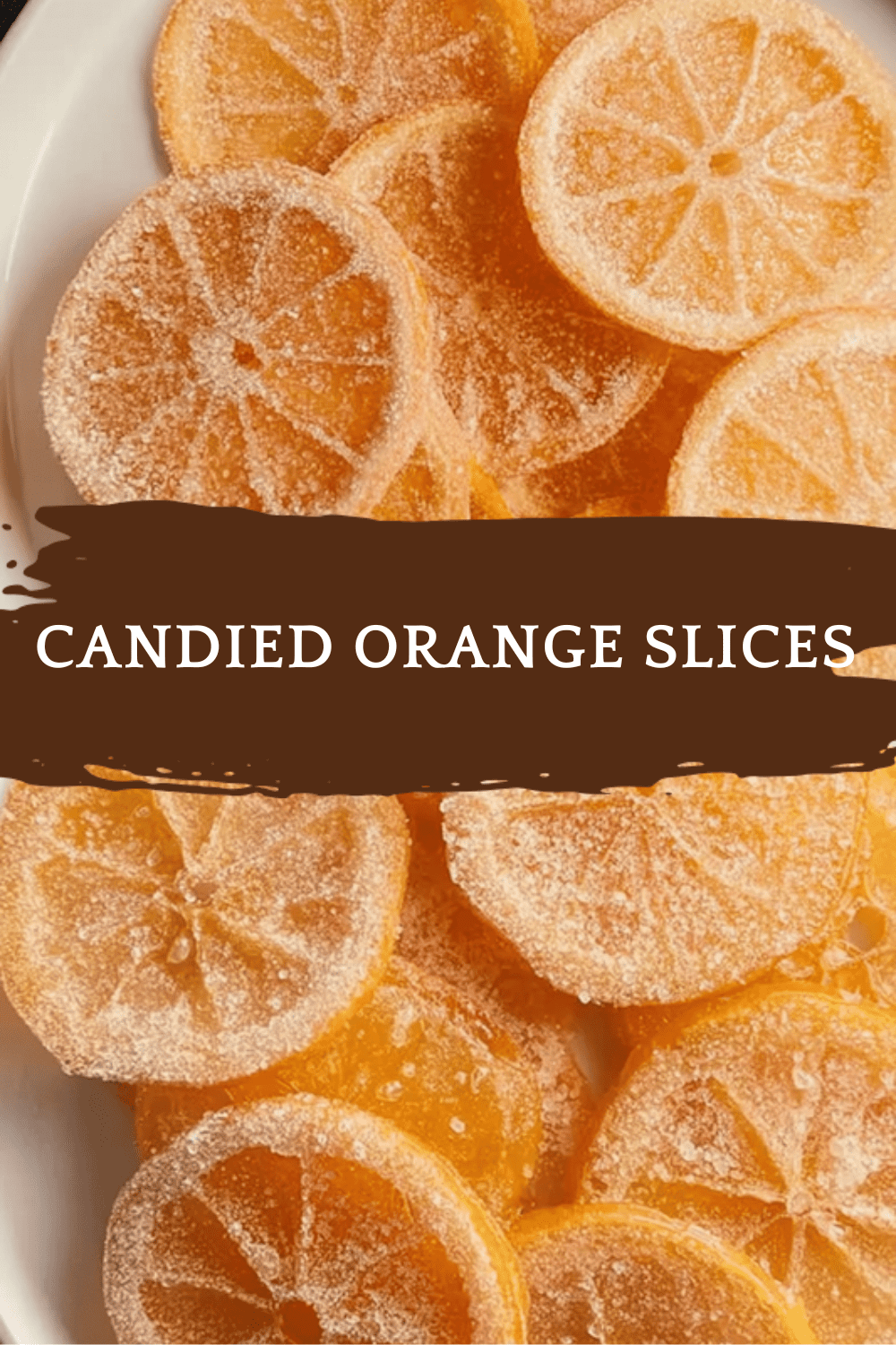 Candied Orange Slices Recipe For Sweet And Tangy Treats 6 Candied Orange Slices