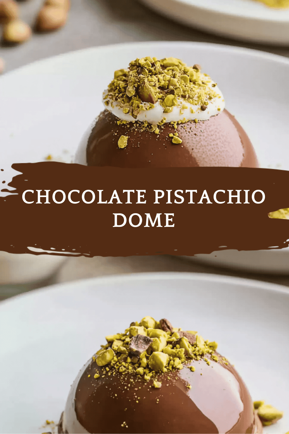 Chocolate Pistachio Dome