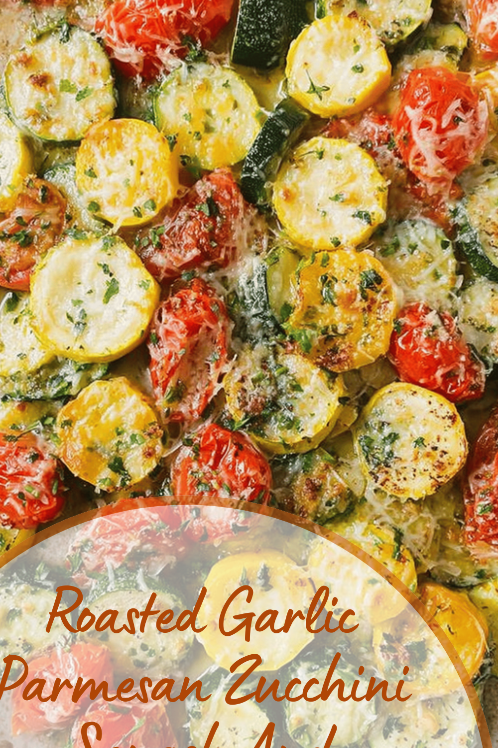 Roasted Garlic Parmesan Zucchini Squash And Tomatoes