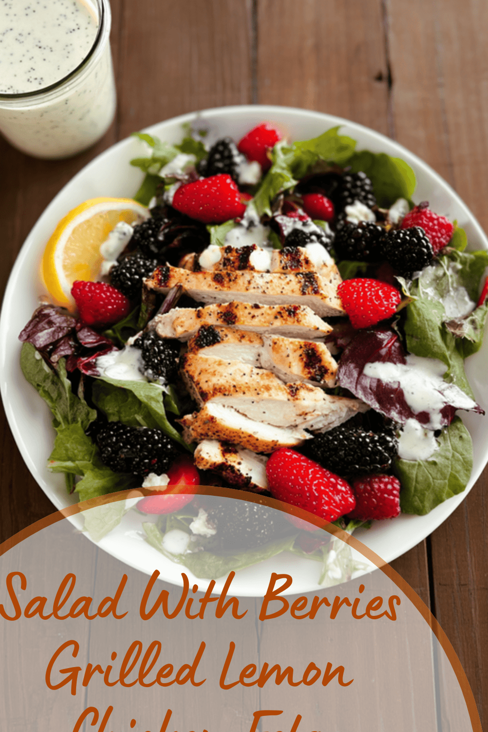 Berry, Lemon Chicken And Feta Salad Recipes For Fresh Flavor 7 Salad With Berries Grilled Lemon Chicken Feta Homemade Poppy Seed Dressing