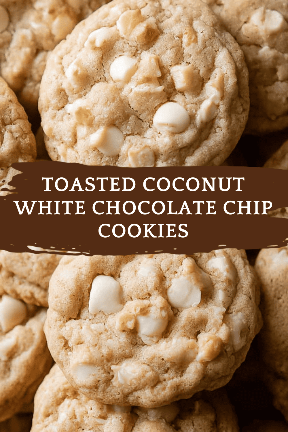 Toasted Coconut White Chocolate Chip Cookies