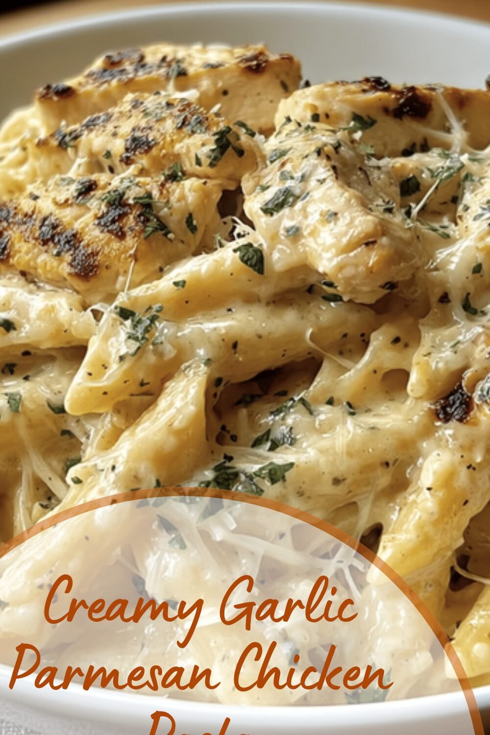 Creamy Garlic Parmesan Chicken Pasta