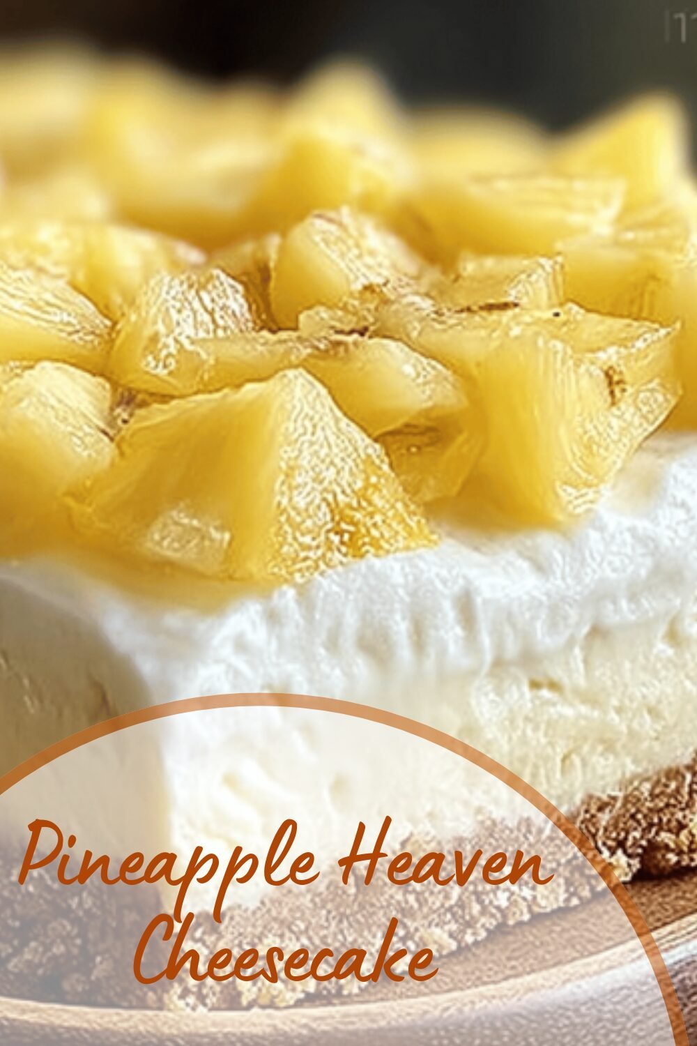 Pineapple Heaven Cheesecake