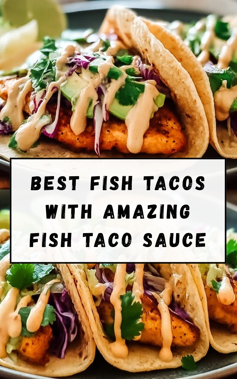 Best Fish Tacos With Amazing Fish Taco Sauce