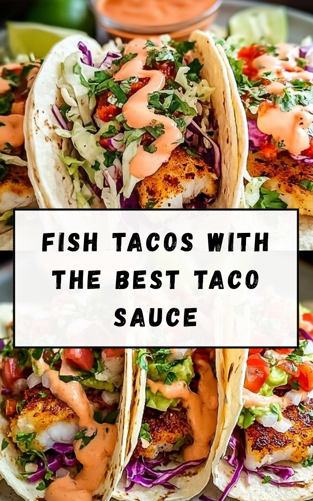 Fish Tacos With The Best Taco Sauce